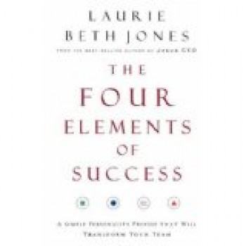 The Four Elements of Success: A Simple Personality Profile that will Transform Your Team by Laurie Beth Jones